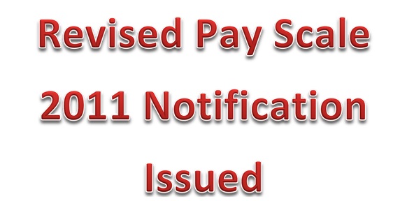 Notification of Revised Pay Scale 2011 Issued