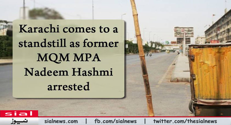 Karachi Shut Down after arrest of MQM MPA Nadeem Hashmi