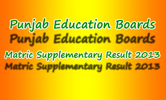 Punjab Education Boards Matric Supplementry Result 2013