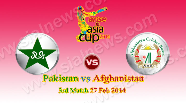 Pakistan vs Afghanistan 3rd Match Asia Cup 2014