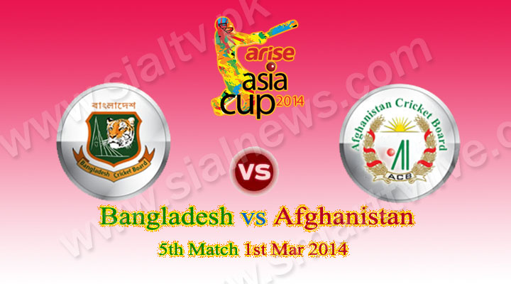 Bangladesh vs Afghanistan 5th Match Asia Cup 2014