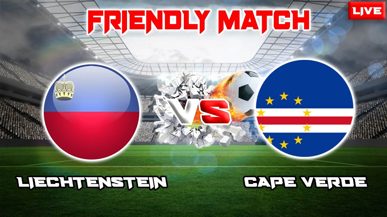 Liechtenstein vs Cape Verde Livestream