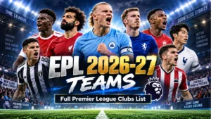 EPL 2026-27 Teams: Complete Premier League Clubs List